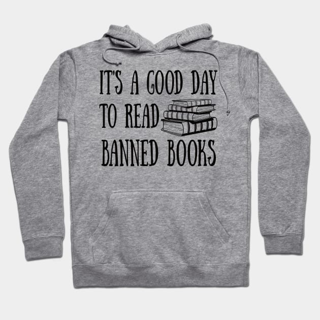 It's A Good Day To Read Banned Books Hoodie by Gaming champion